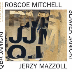 Roscoe Mitchell, Jerzy Mazzoll, Sławek Janicki, Qba Janicki - "Four Sure – Live At The 11th Mózg Festival 2015"